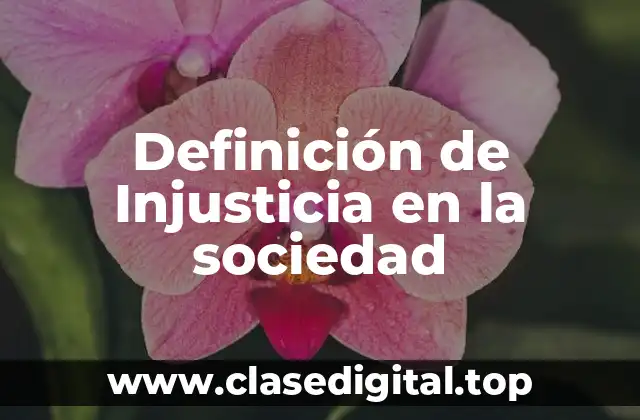 Ejemplos de Injusticia en la sociedad