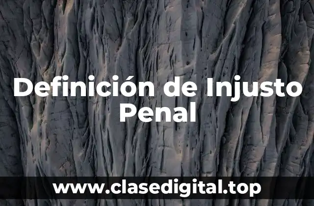 Definición de Injusto Penal