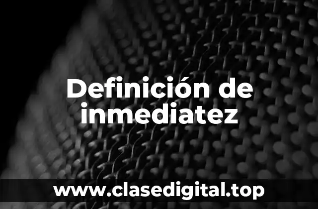 Definición de inmediatez