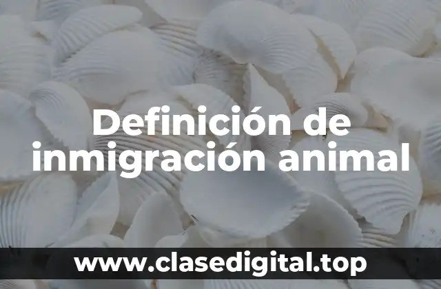 Definición de inmigración animal