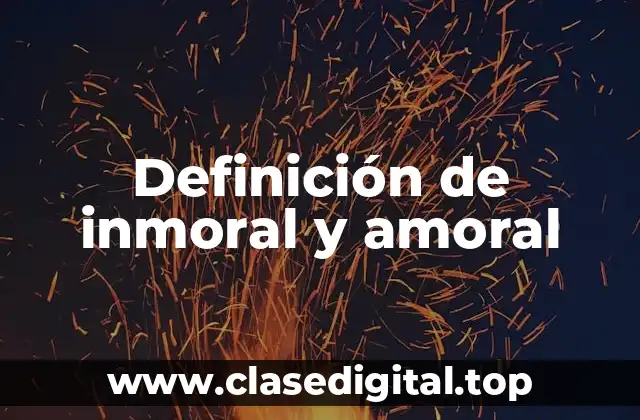 Definición de inmoral y amoral