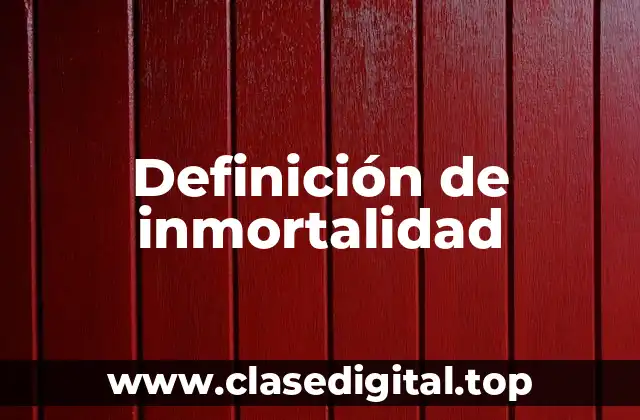 Definición de inmortalidad