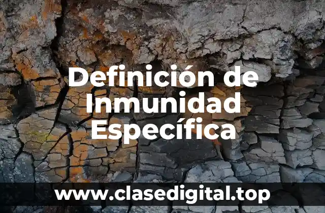 Definición de Inmunidad Específica