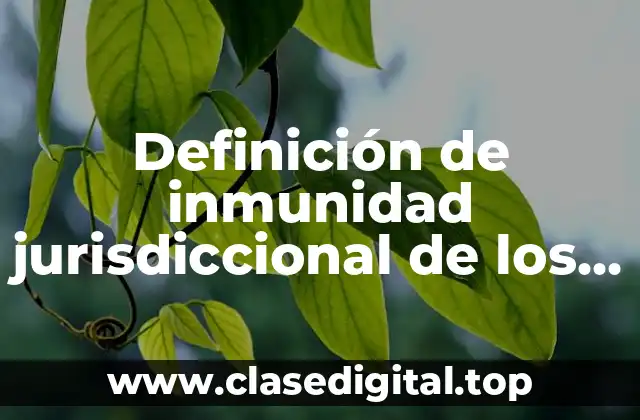 Ejemplos de inmunidad jurisdiccional de los estados