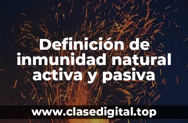 Definición de inmunidad natural activa y pasiva