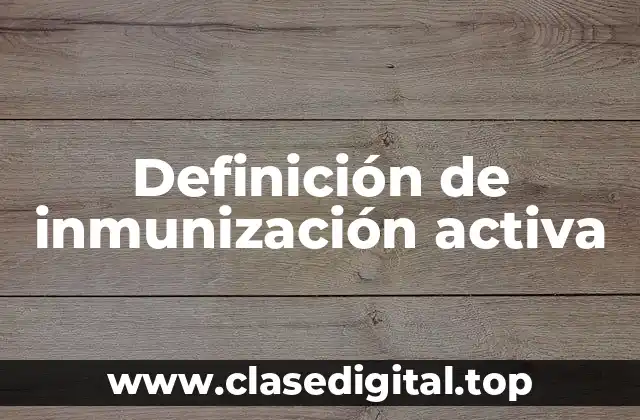 Definición técnica de inmunización activa