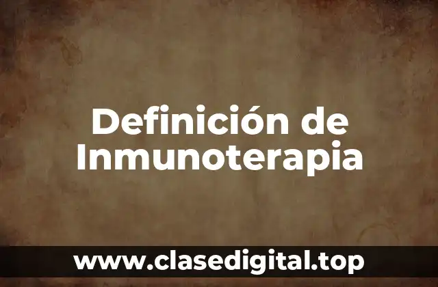 Definición de Inmunoterapia