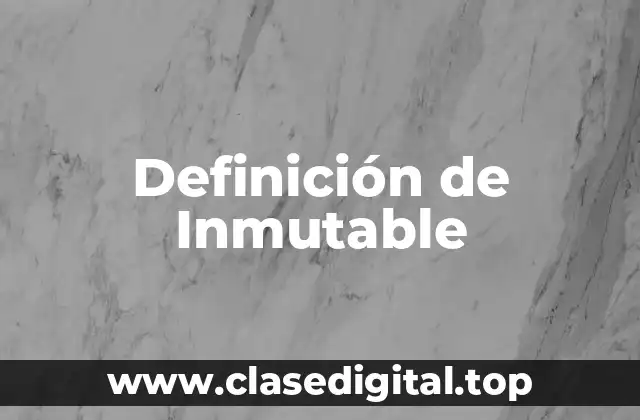 Definición de Inmutable