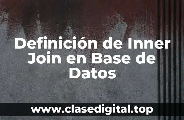 Definición de Inner Join en Base de Datos