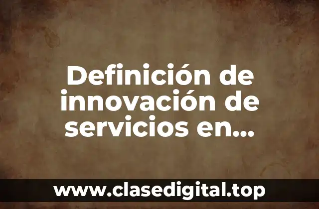 Definición de innovación de servicios en Colombia