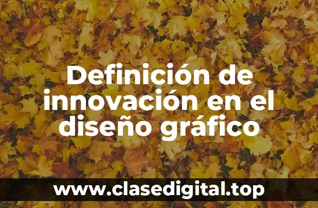 Ejemplos de innovación en el diseño gráfico