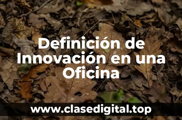 Definición de Innovación en una Oficina