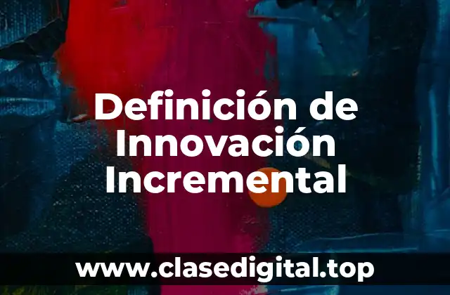 Ejemplos de Innovación Incremental