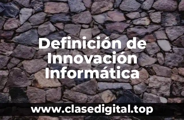 Definición de Innovación Informática