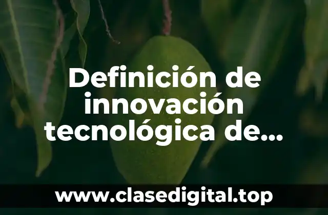 Ejemplos de innovación tecnológica de proceso