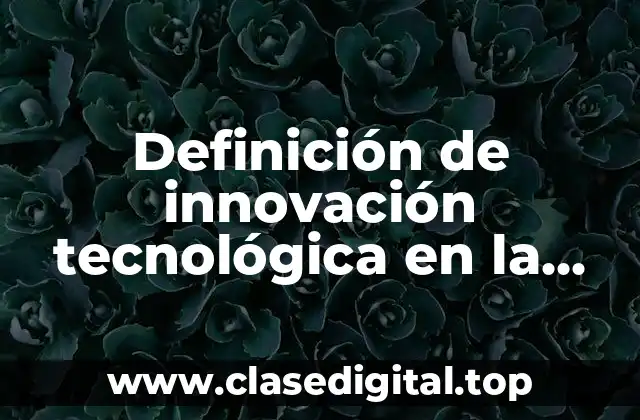Definición de innovación tecnológica en la medicina