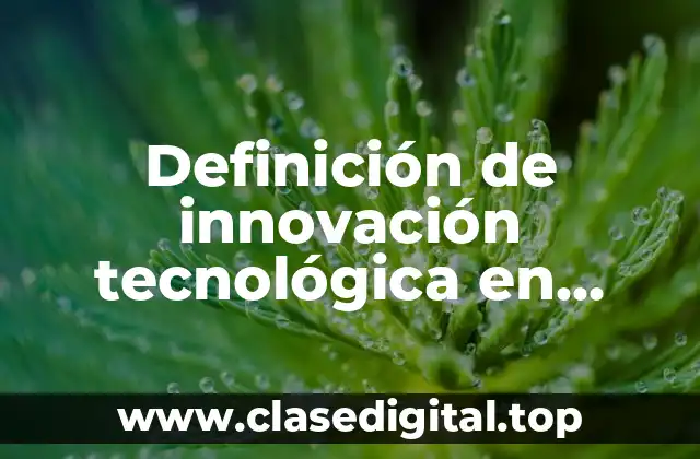 Definición de innovación tecnológica en robótica