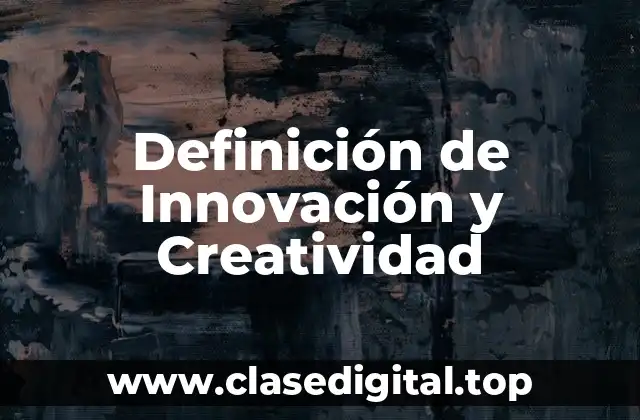 Ejemplos de Innovación y Creatividad