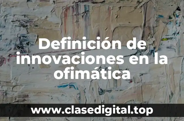 Definición de innovaciones en la ofimática