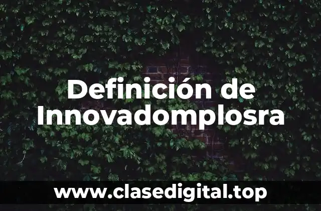 Definición de Innovadomplosra