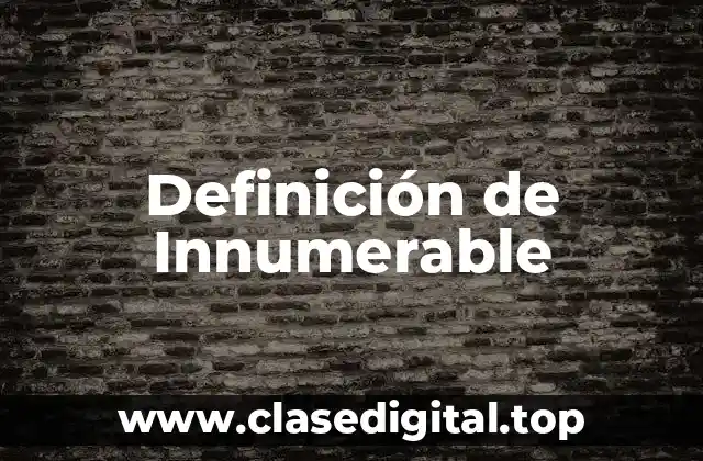 Definición de Innumerable