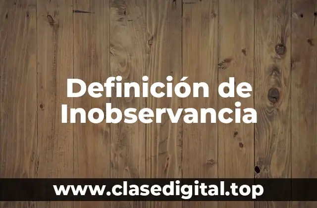 Definición de Inobservancia