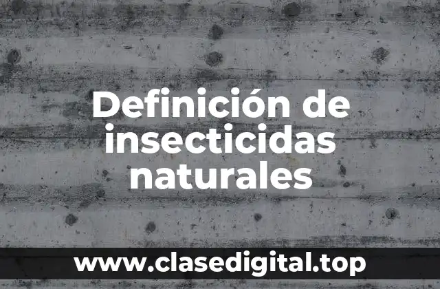 Definición de insecticidas naturales