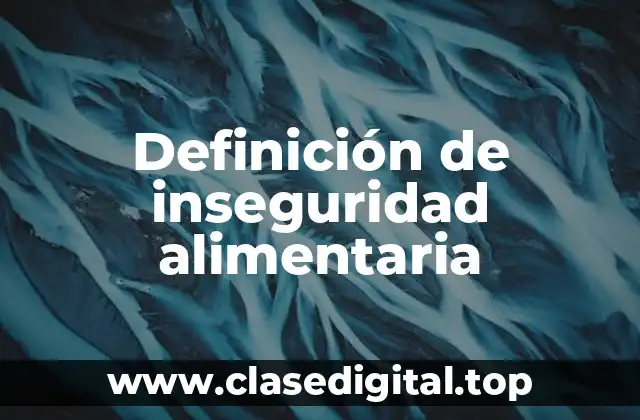 Definición de inseguridad alimentaria