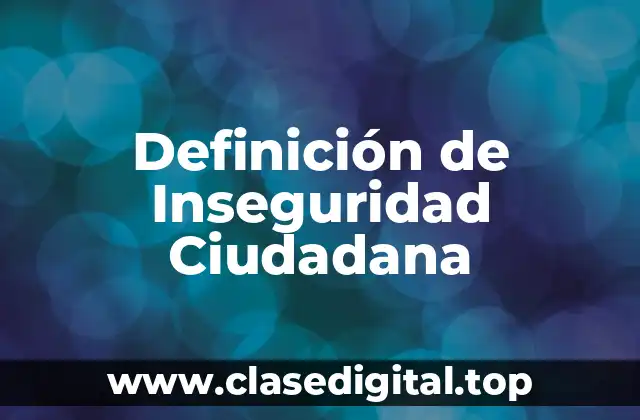 Definición de Inseguridad Ciudadana