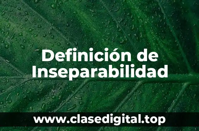 Definición de Inseparabilidad