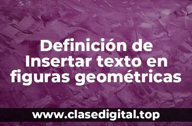 Definición técnica de Insertar texto en figuras geométricas