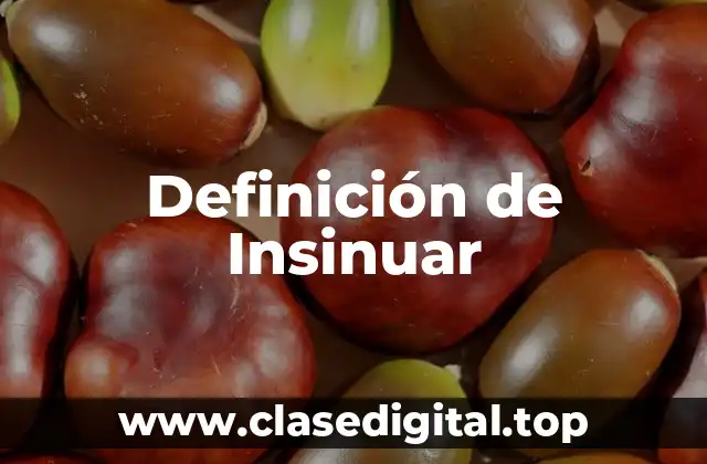 Definición de Insinuar