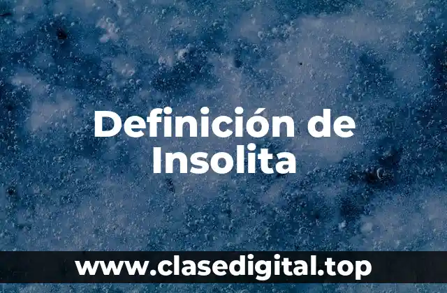 Definición de Insolita