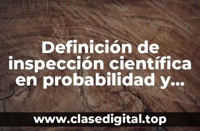 Definición de inspección científica en probabilidad y estadística