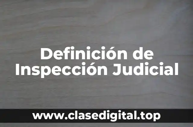 Definición de Inspección Judicial