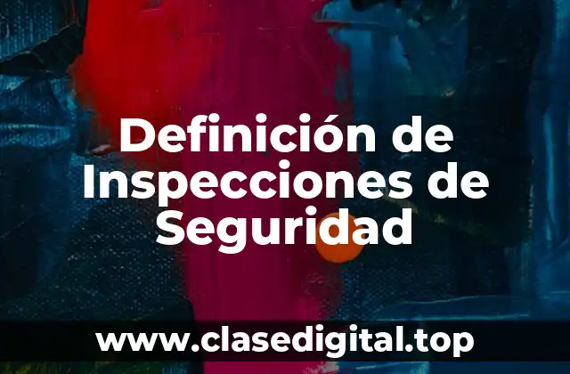 Definición de Inspecciones de Seguridad