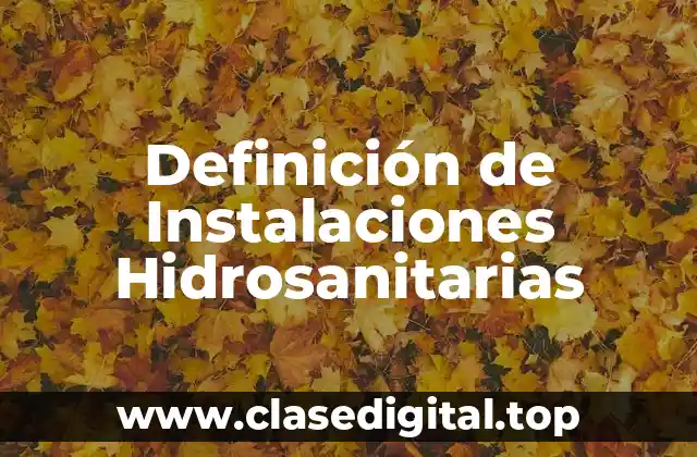 Definición de Instalaciones Hidrosanitarias