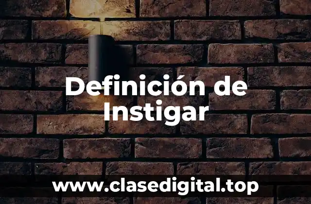 Definición de Instigar