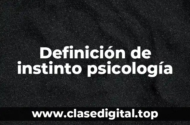 Definición de instinto psicología