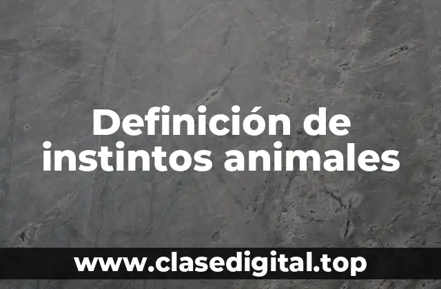 Definición de instintos animales