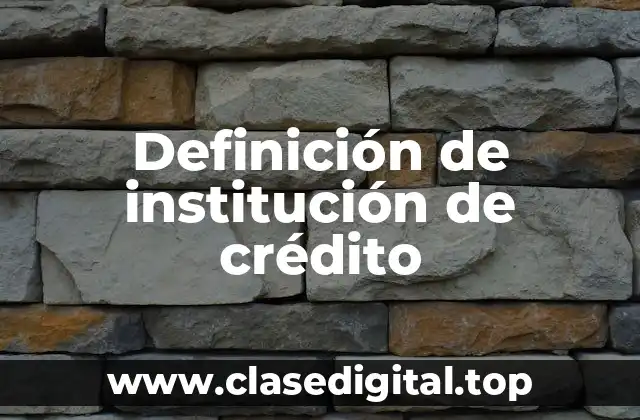 Definición de institución de crédito