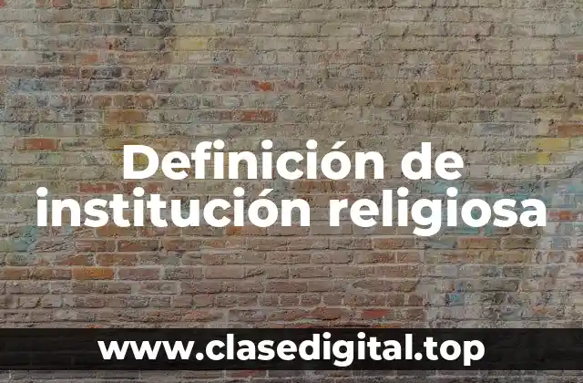 Definición de institución religiosa