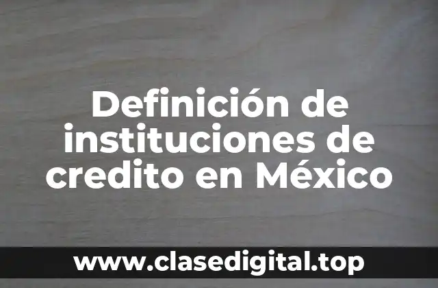 Definición de instituciones de credito en México
