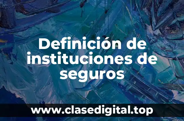Definición de instituciones de seguros