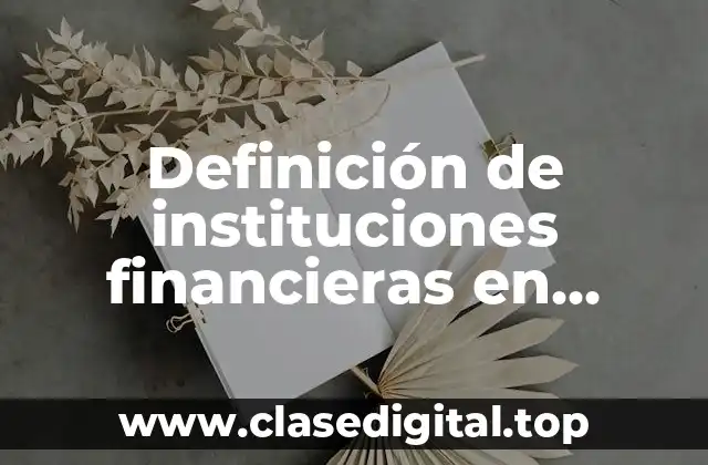 Definición de instituciones financieras en administración financiera