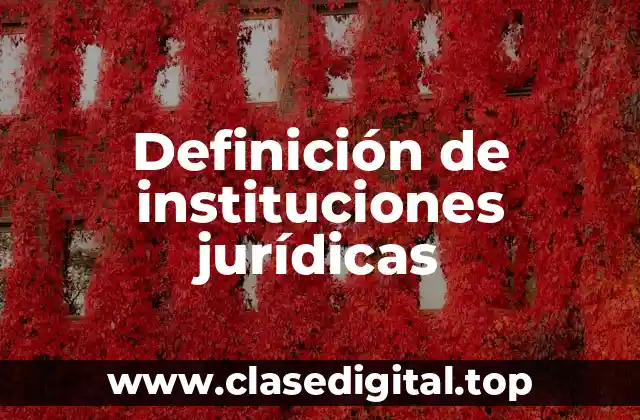 Definición de instituciones jurídicas