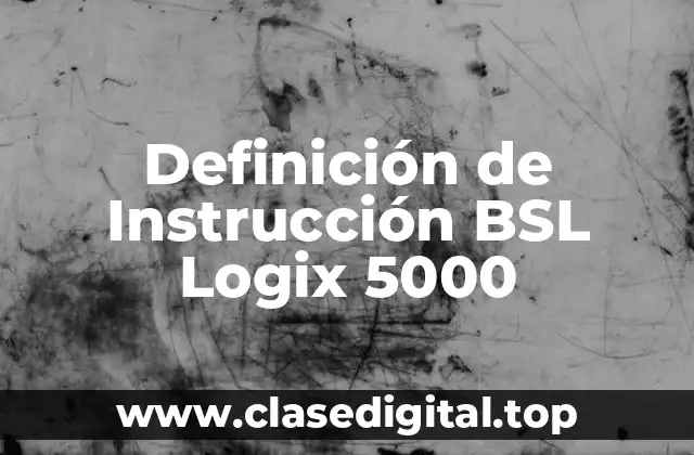 Definición de Instrucción BSL Logix 5000