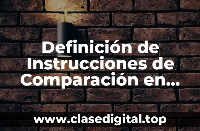 Definición de Instrucciones de Comparación en Ensamblador