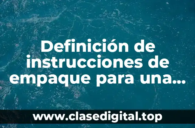 Definición de instrucciones de empaque para una exportación SIICEX