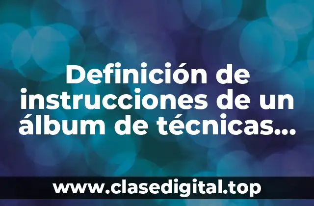 Definición de instrucciones de un álbum de técnicas quirúrgicas